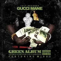 Green Album (Get Rich Everything Else Is Nonsense) [feat. Migos] by Gucci Mane album reviews, ratings, credits