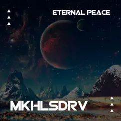 Eternal Peace - Single by MKHLSDRV album reviews, ratings, credits