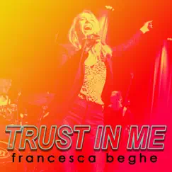 Trust in Me (Live) - Single by Francesca Beghe album reviews, ratings, credits