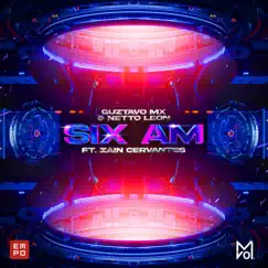Six Am (feat. Zain Cervantes) - Single by Guztavo MX & Netto Leon album reviews, ratings, credits