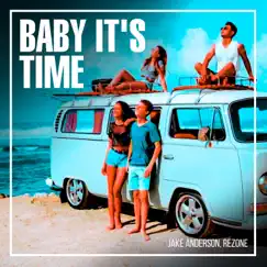 Baby It's Time - Single by Jake Anderson & Rezone album reviews, ratings, credits