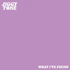 What I've Found - Single by Jiggy Tone album reviews, ratings, credits