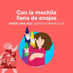 Con la Mochila Llena de Enojos - Single by Había una Vez Cuentos Infantiles album reviews, ratings, credits
