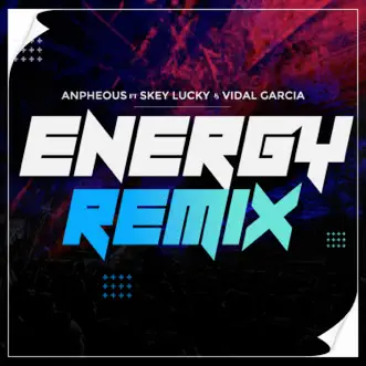Energy (Remix) [feat. Vidal Garcia & Skey Lucky] - Single by Anpheous album download