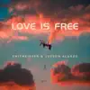 Love Is Free - Single album lyrics, reviews, download