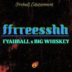 Ffrreesshh - Single by Big Whiskey & Fyahball album reviews, ratings, credits