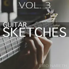 Guitar Sketches, Vol. 3 by Eiro Nareth album reviews, ratings, credits