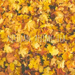 Autumn, Anime, Tea Song Lyrics