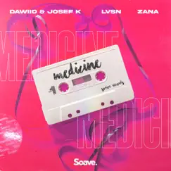 Medicine - Single by Dawiid & Josef K, LVSN & Zana album reviews, ratings, credits