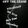 OFF the LEASH (feat. NSE HOOK, TYDONTCAPP & 5ive Star) - Single album lyrics, reviews, download