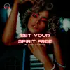 Set Your Spirit Free - Single album lyrics, reviews, download