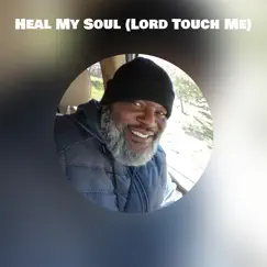 Heal My Soul (Lord Touch Me) - Single by Mac2G album reviews, ratings, credits