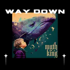 Way Down - Single by Myth is King album reviews, ratings, credits