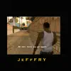 JefFfry - Single album lyrics, reviews, download