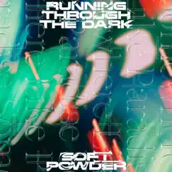 Running Through the Dark - Single by Soft Powder album reviews, ratings, credits