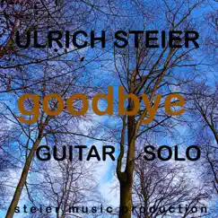 Goodbye (Guitar Solo) - Single by Ulrich Steier album reviews, ratings, credits