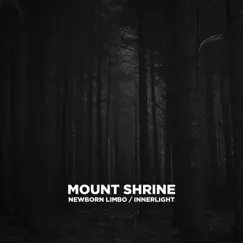 Newborn Limbo / Innerlight - EP by Mount Shrine album reviews, ratings, credits