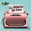 La Máquina del Amor - Single album lyrics, reviews, download