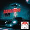 Dangerous Time song lyrics