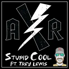 Stupid Cool (feat. Trey Lewis) - Single by XAR album reviews, ratings, credits