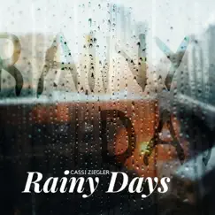 Rainy Days - Single by Cassi Ziegler album reviews, ratings, credits