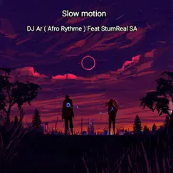 Slow motion (feat. StumReal SA) - Single by Dj Ar ( Afro Rythme ) album reviews, ratings, credits