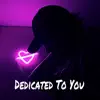 Dedicated To You - Single album lyrics, reviews, download