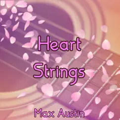 Heart Strings - Single by Max Austin album reviews, ratings, credits