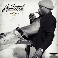 Addicted - Single by FerQuan album reviews, ratings, credits
