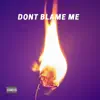 Dont Blame Me - Single album lyrics, reviews, download