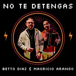 No te detengas (feat. Mauricio arango) - Single by Betto Diaz album reviews, ratings, credits