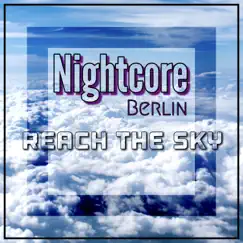 Reach the Sky - Single by Nightcore Berlin album reviews, ratings, credits