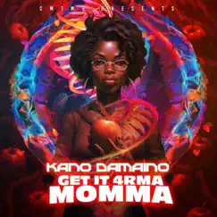 Get it 4rma Momma - Single by Kano Damaino album reviews, ratings, credits
