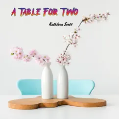 A Table For Two - Single by Kathleen Scott album reviews, ratings, credits
