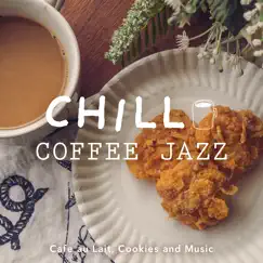 Chill Coffee Jazz 〜カフェオレとクッキーと音楽〜 by Relaxing Piano Crew & Relaxing Guitar Crew album reviews, ratings, credits