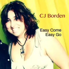 Easy Come Easy Go - Single by CJ Borden album reviews, ratings, credits
