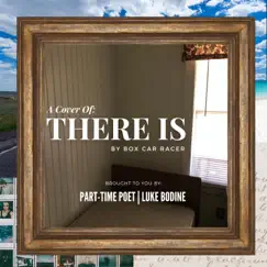There Is (feat. Luke Bodine) Song Lyrics