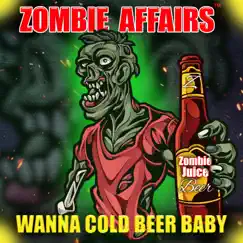 WANNA COLD BEER BABY (feat. Sinister Carmichael) - Single by Zombie Affairs album reviews, ratings, credits