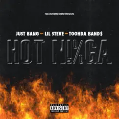 FOD Entertainment Presents: Hot N!%ga (feat. Lil Steve & Toohda Band$) - Single by JUST BANG album reviews, ratings, credits