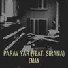 Parav Yar - Single (feat. Sirana) - Single album lyrics, reviews, download