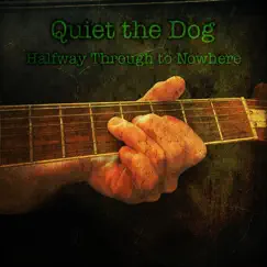 Halfway Through to Nowhere by Quiet the Dog album reviews, ratings, credits