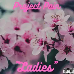 Ladies - Single by Project Pain album reviews, ratings, credits