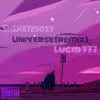 Universe (feat. Lucid 777) [Remix] - Single album lyrics, reviews, download