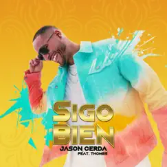 Sigo Bien (feat. Thombs) - Single by Jason Cerda album reviews, ratings, credits