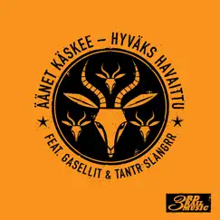 Hyväks havaittu (feat. Gasellit & Tantr Slangrr) - Single by Äänet Käskee album reviews, ratings, credits