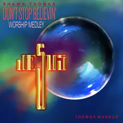 Don't Stop Believin' Worship Medley (Thomax Mashup) Song Lyrics