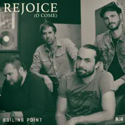 Rejoice (O Come) - Single [feat. Christopher Becknell & Hannah Elizabeth] - Single by Boiling Point album reviews, ratings, credits