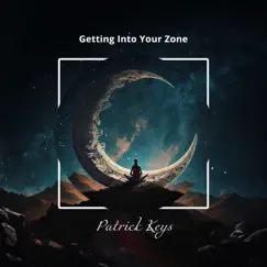 Getting Into Your Zone: Zen Meditation, Boost of Positive Energy by Patrick Keys album reviews, ratings, credits