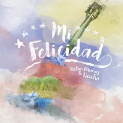 Mi Felicidad - Single by Victor Muñoz & Nacho album reviews, ratings, credits