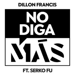No Diga Más (feat. Serko Fu) Song Lyrics